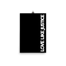 Load image into Gallery viewer, Love Like Justice Poster
