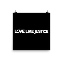 Load image into Gallery viewer, Love Like Justice Poster
